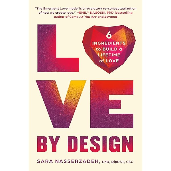 Love by Design: 6 Ingredients to Build a Lifetime of Love